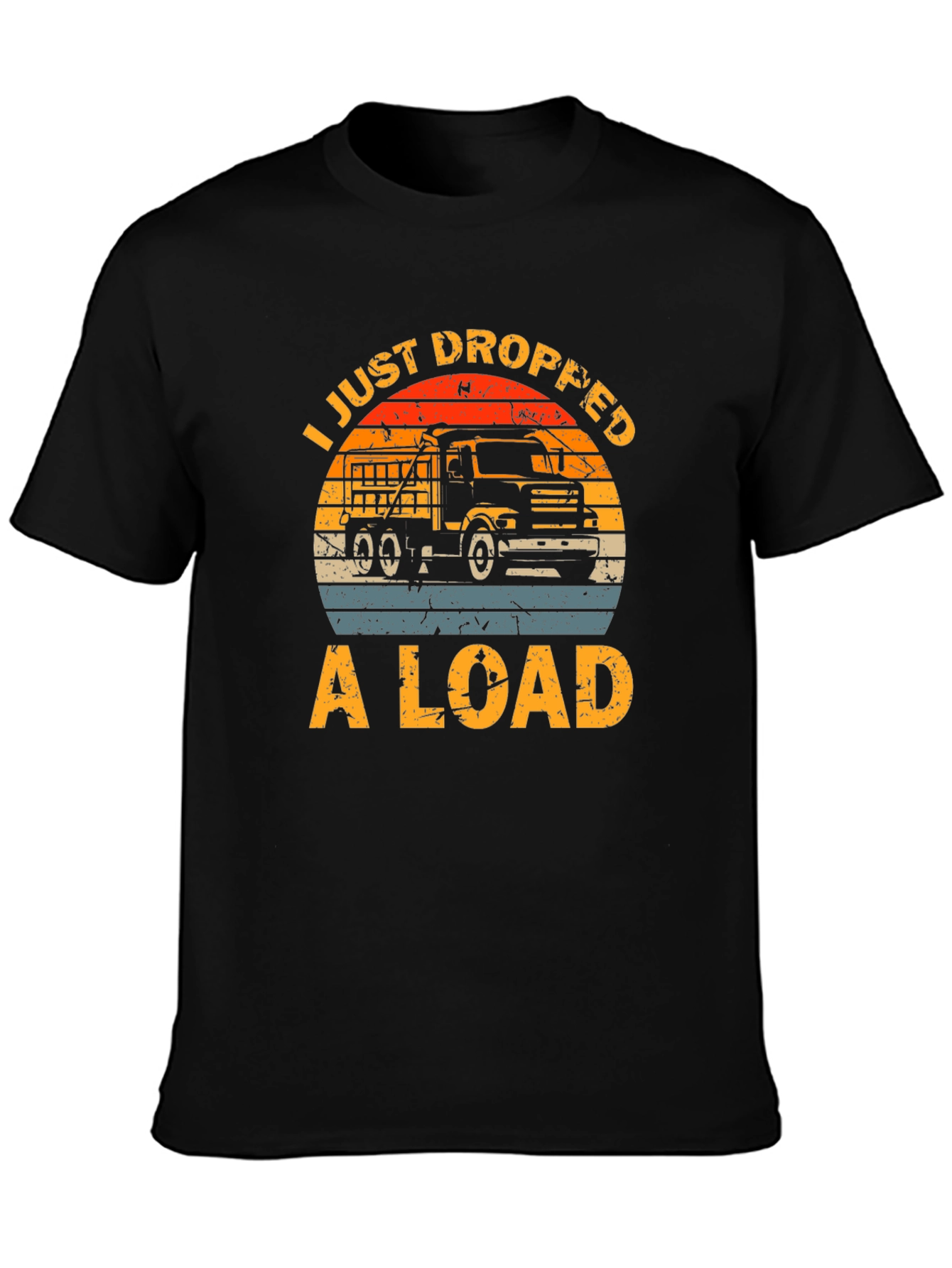 I Just Dropped A Load Truck T-Shirt