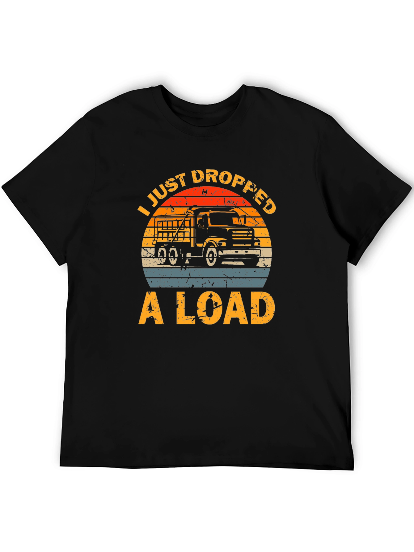 I Just Dropped A Load Truck T-Shirt