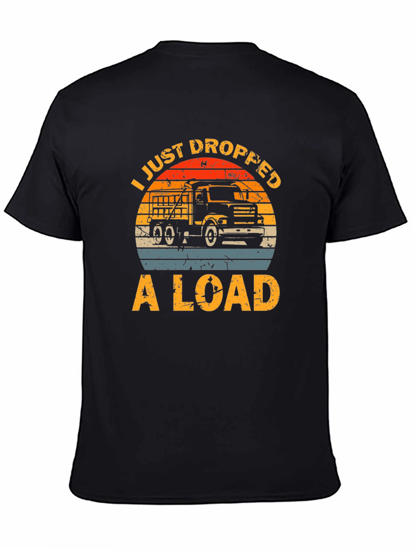 I Just Dropped A Load Truck T-Shirt