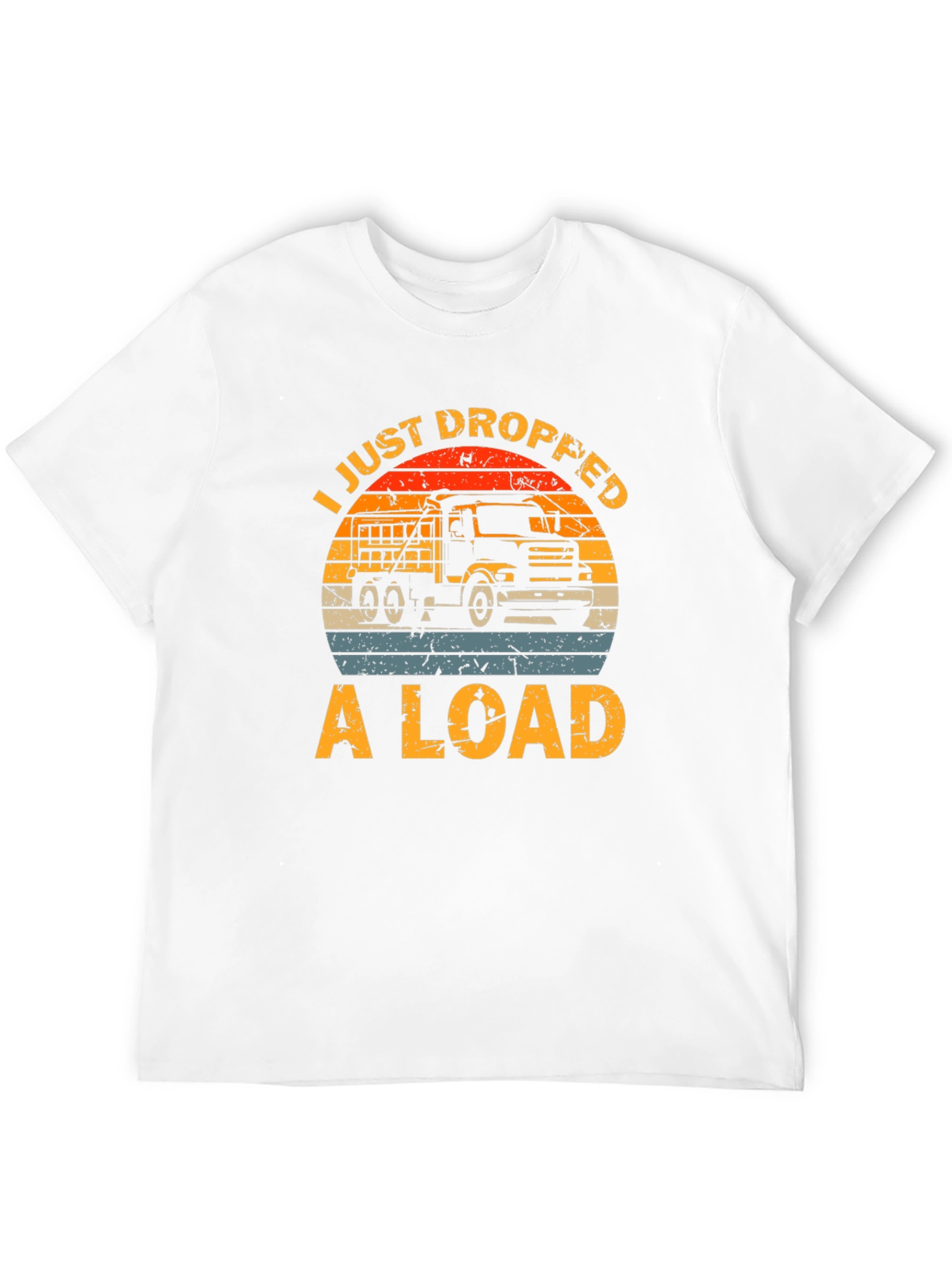 I Just Dropped A Load Truck T-Shirt