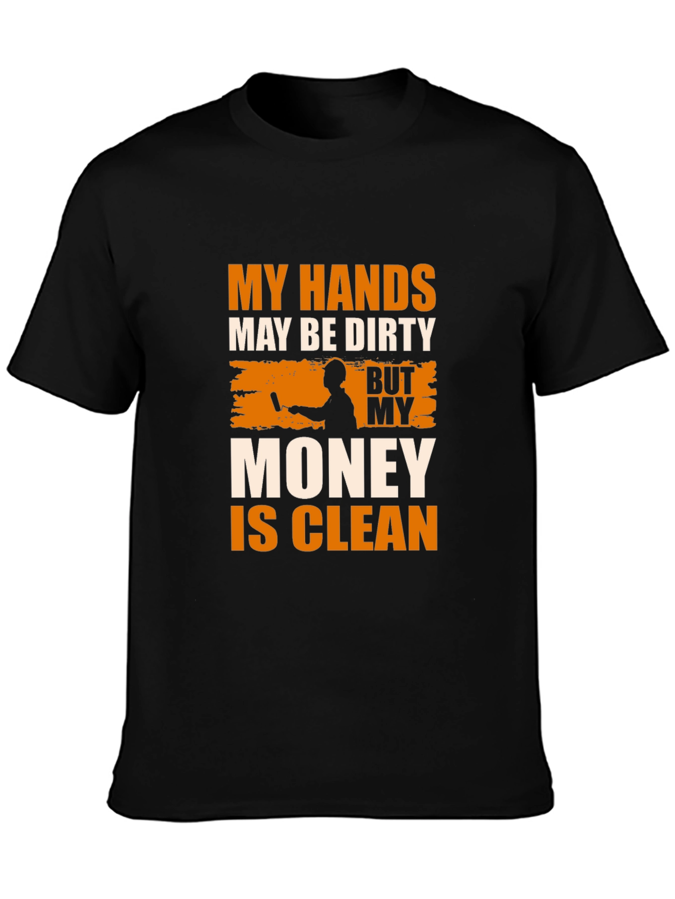 Dirty Hands Clean Money Mens T-Shirt
