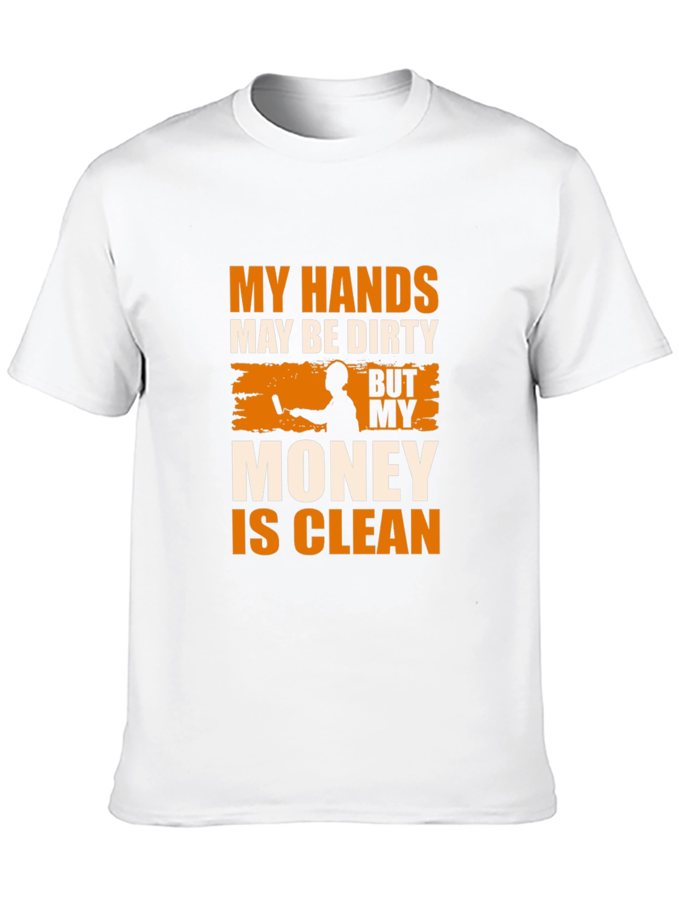 Dirty Hands Clean Money Mens T-Shirt