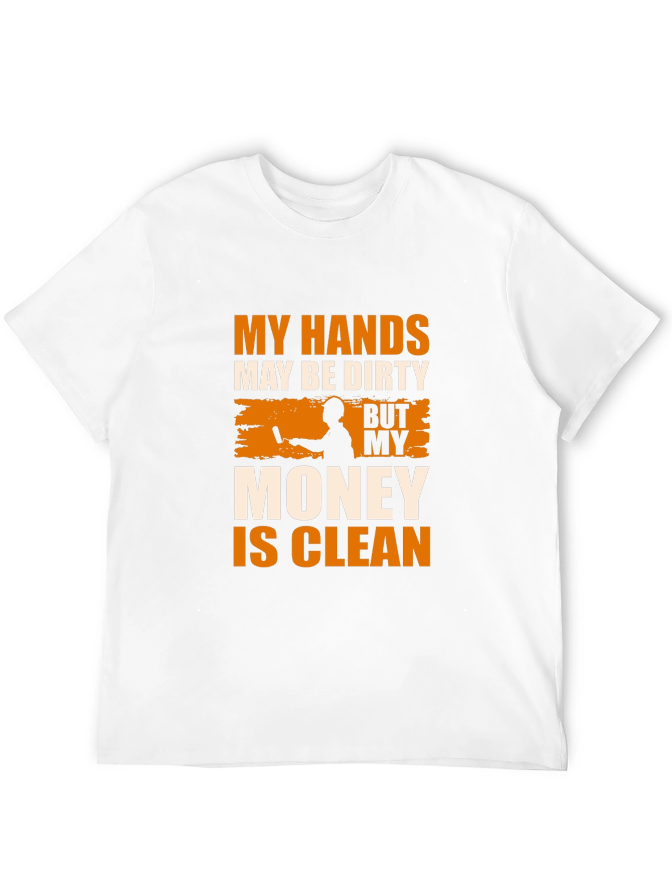 Dirty Hands Clean Money Mens T-Shirt