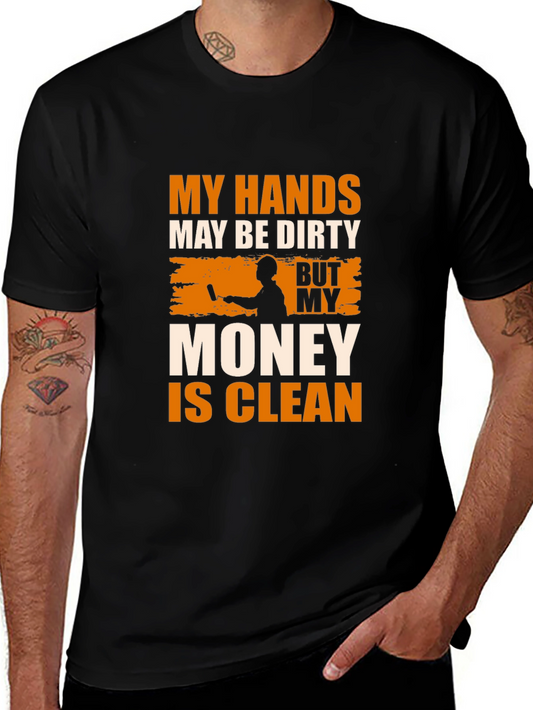 Dirty Hands Clean Money Mens T-Shirt