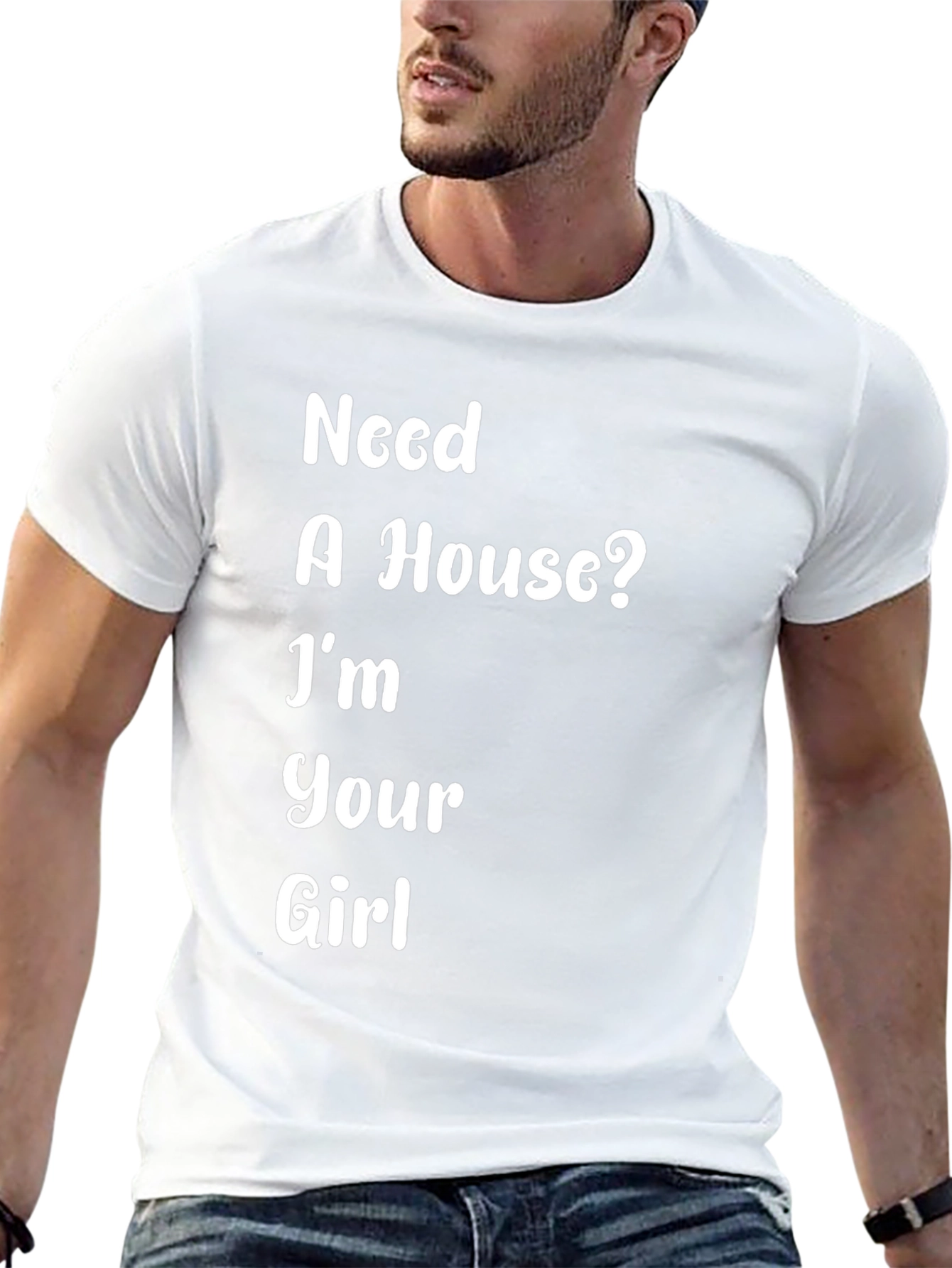 Need A House? Funny T-Shirt