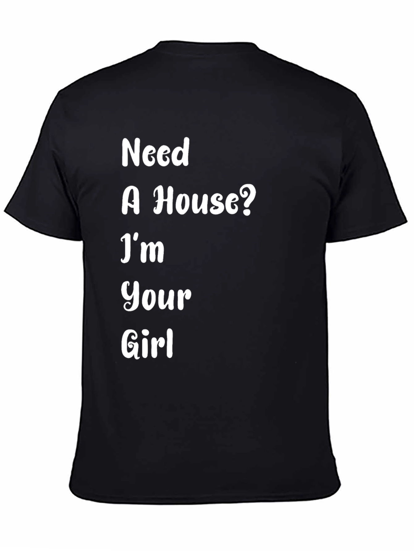 Need A House? Funny T-Shirt