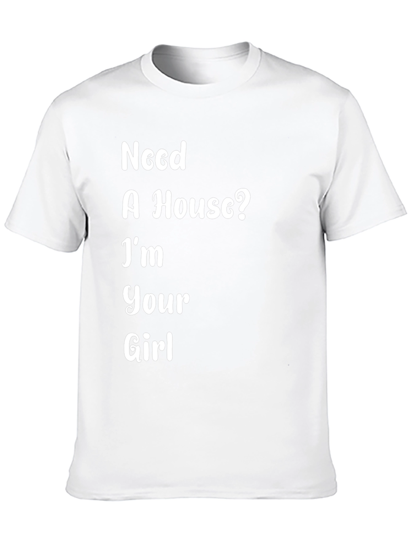 Need A House? Funny T-Shirt