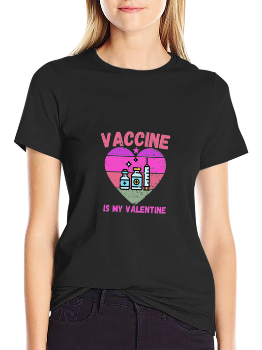 Vaccine Is My Valentine T-Shirt