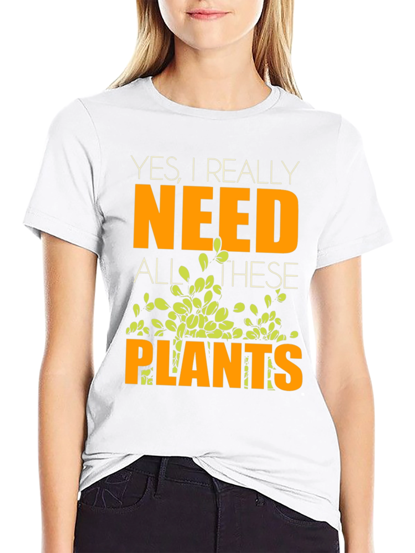 Yes I Really Need All These Plants T-Shirt