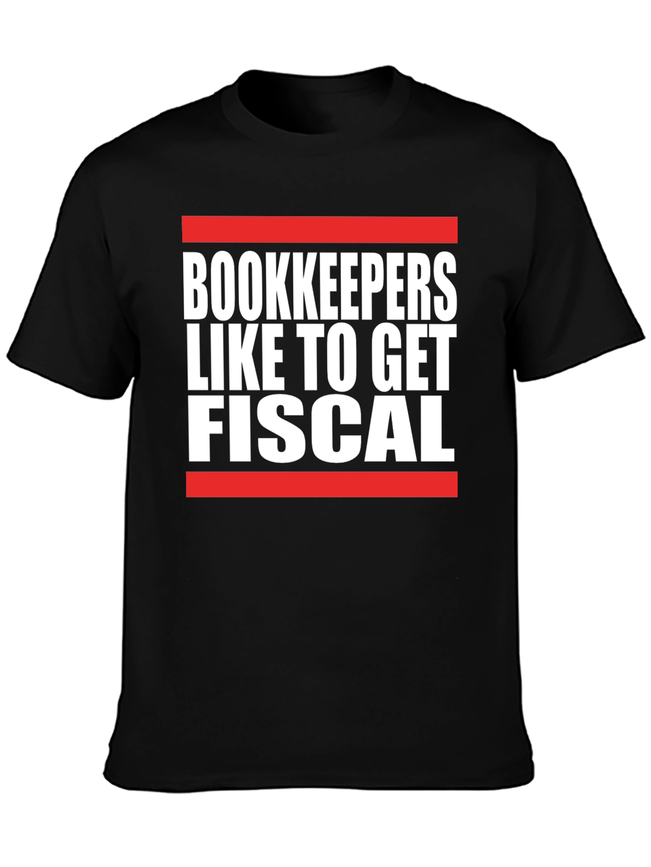 Bookkeepers Like to Get Fiscal T-Shirt