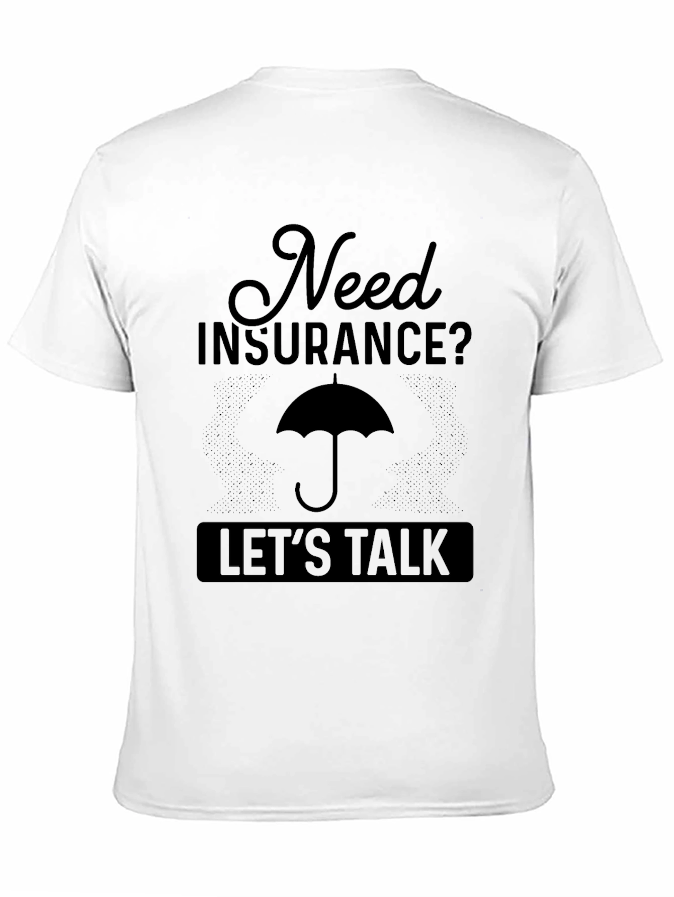 Need Insurance? Lets Talk T-Shirt
