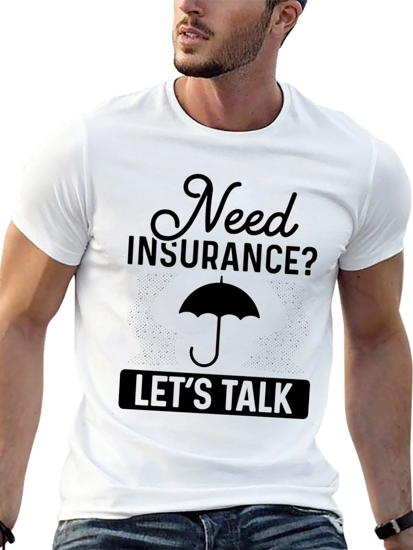 Need Insurance? Lets Talk T-Shirt