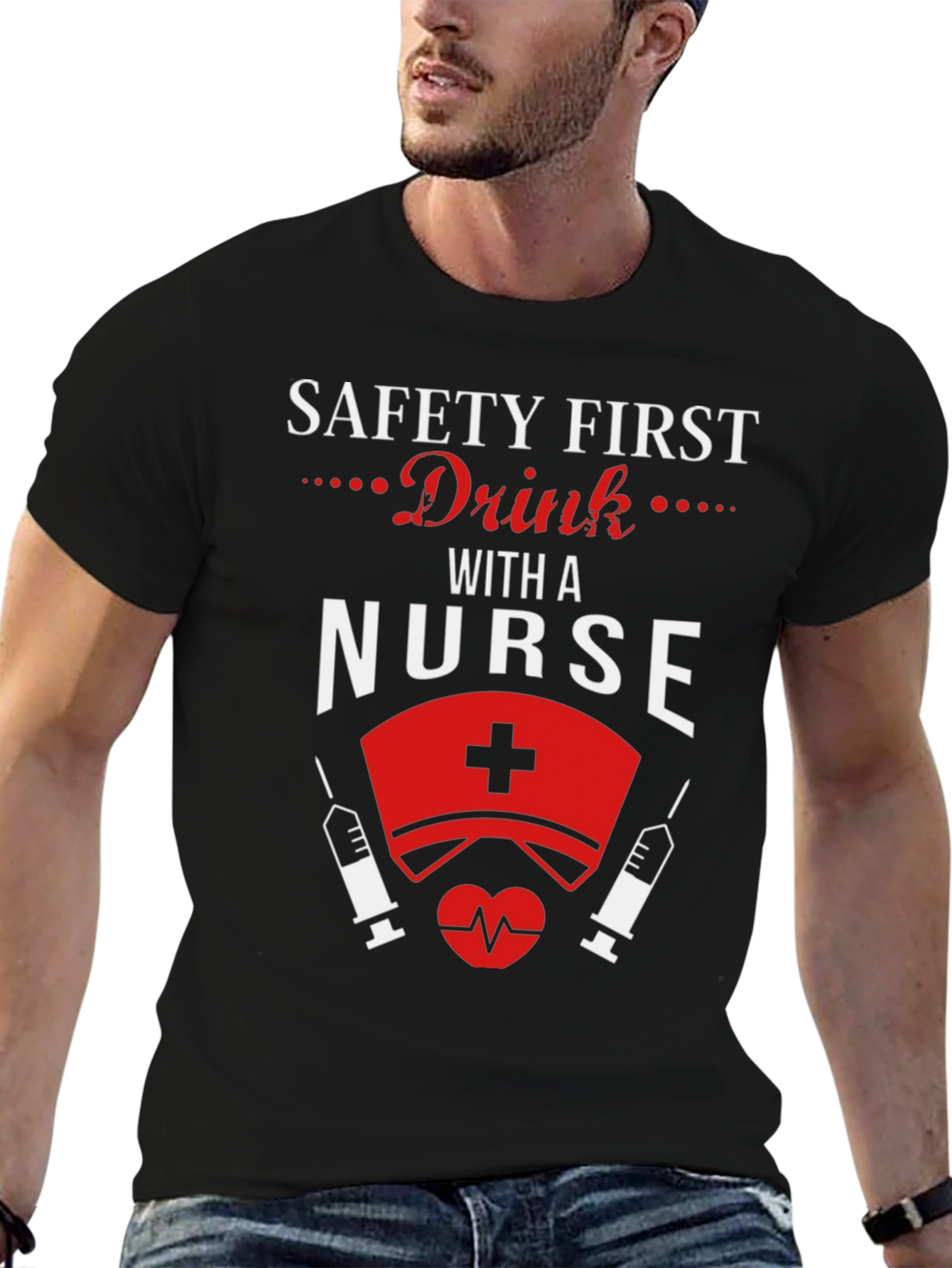 Safety First Drink With a Nurse T-Shirt