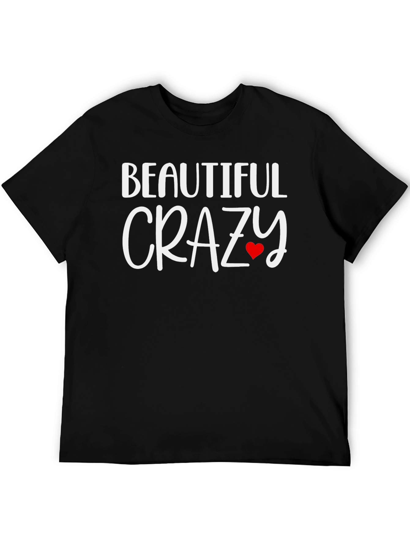 Beautiful Crazy Graphic Tee - Soft Cotton Blend