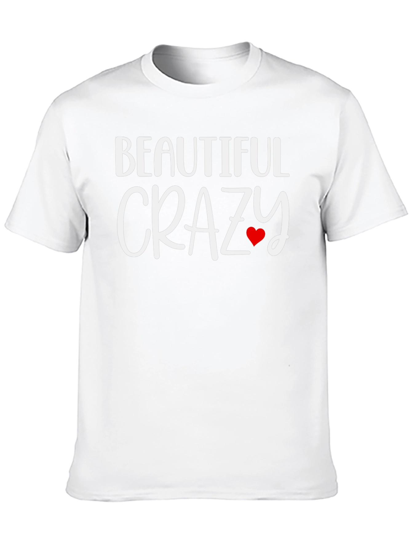 Beautiful Crazy Graphic Tee - Soft Cotton Blend
