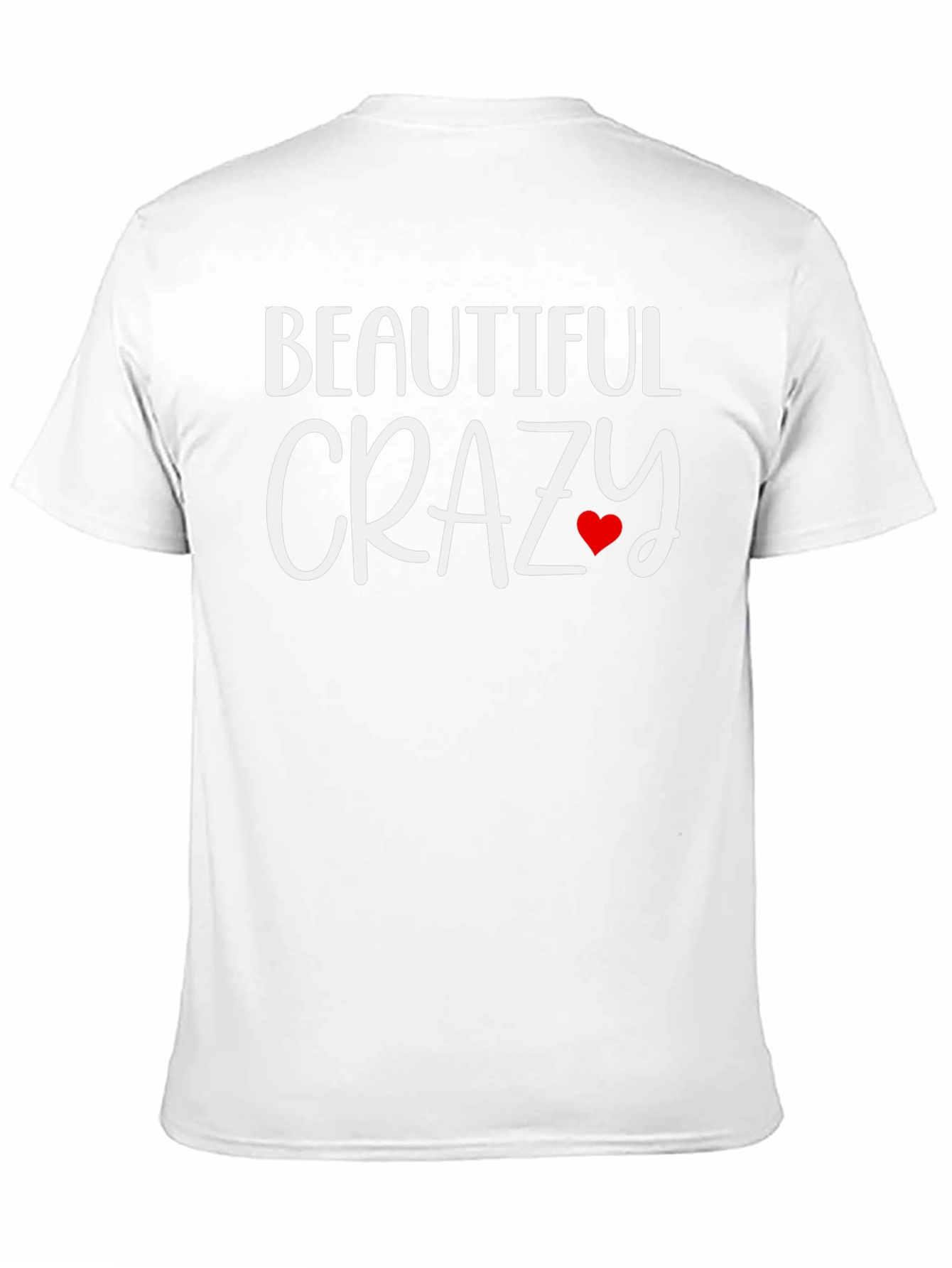Beautiful Crazy Graphic Tee - Soft Cotton Blend