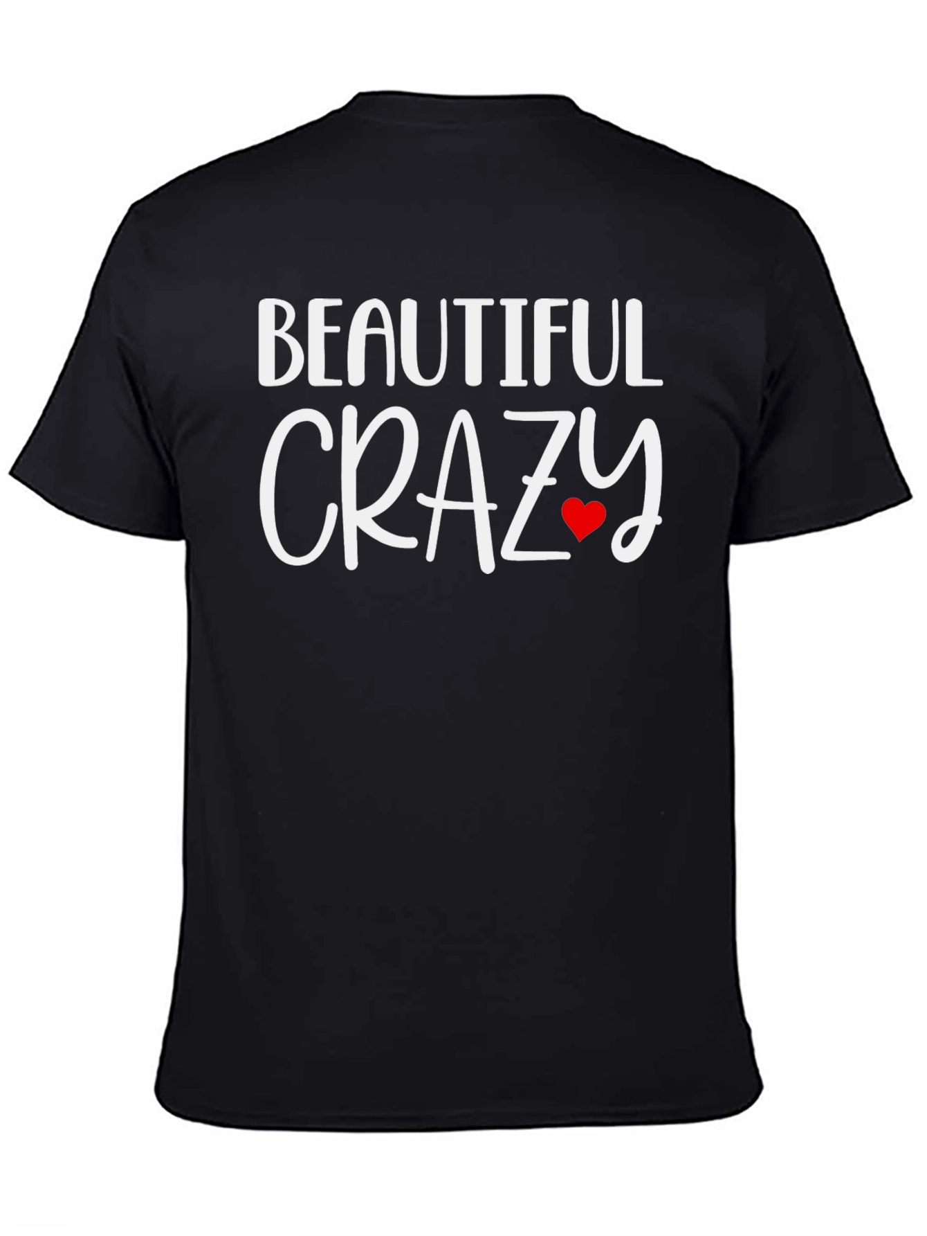 Beautiful Crazy Graphic Tee - Soft Cotton Blend
