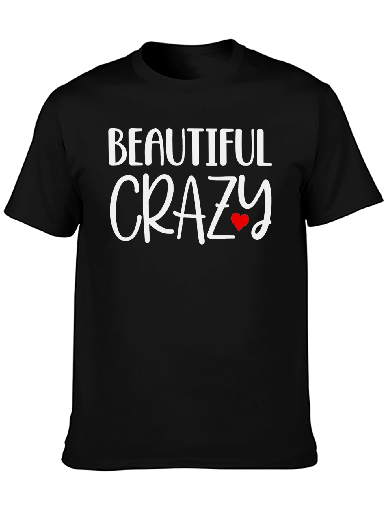 Beautiful Crazy Graphic Tee - Soft Cotton Blend