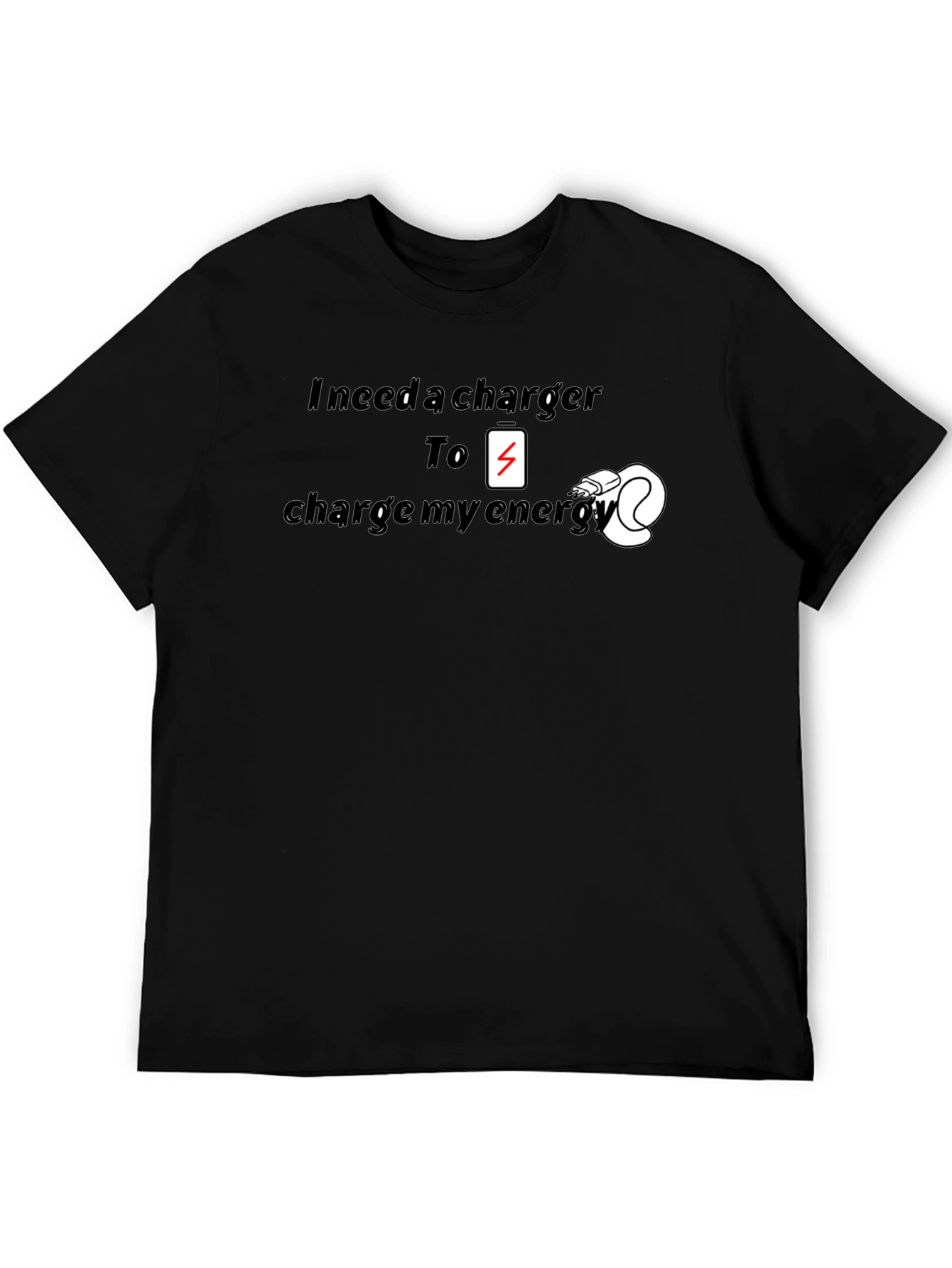 I Need a Charger T-Shirt - Energy Recharge Tee