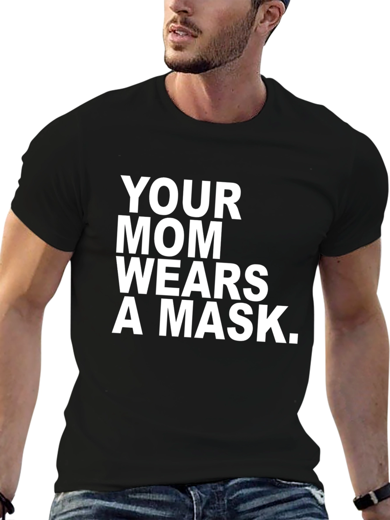 Your Mom Wears A Mask T-Shirt