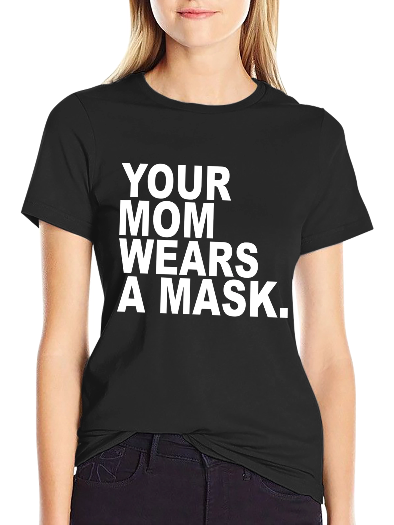 Your Mom Wears A Mask T-Shirt