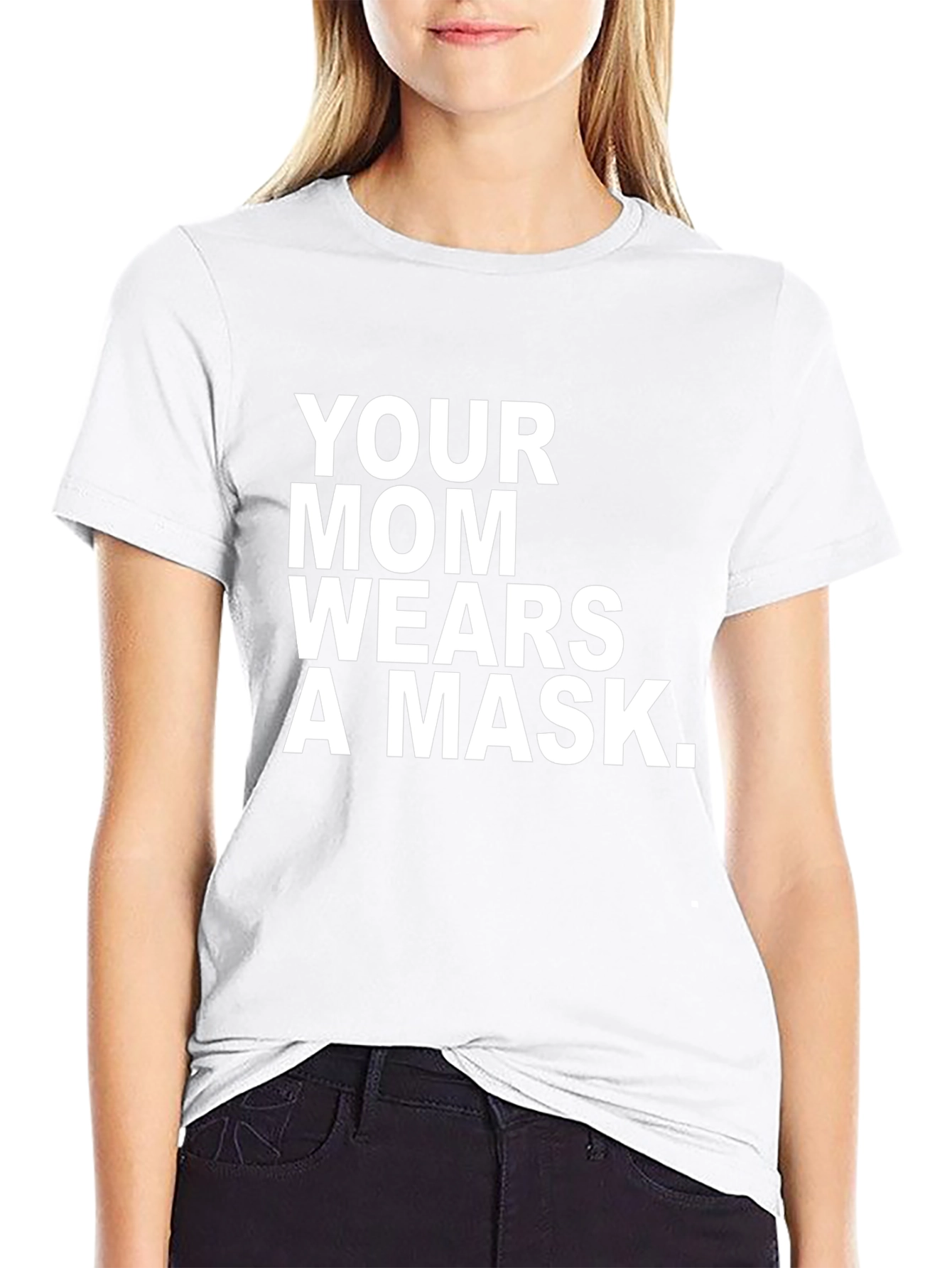 Your Mom Wears A Mask T-Shirt