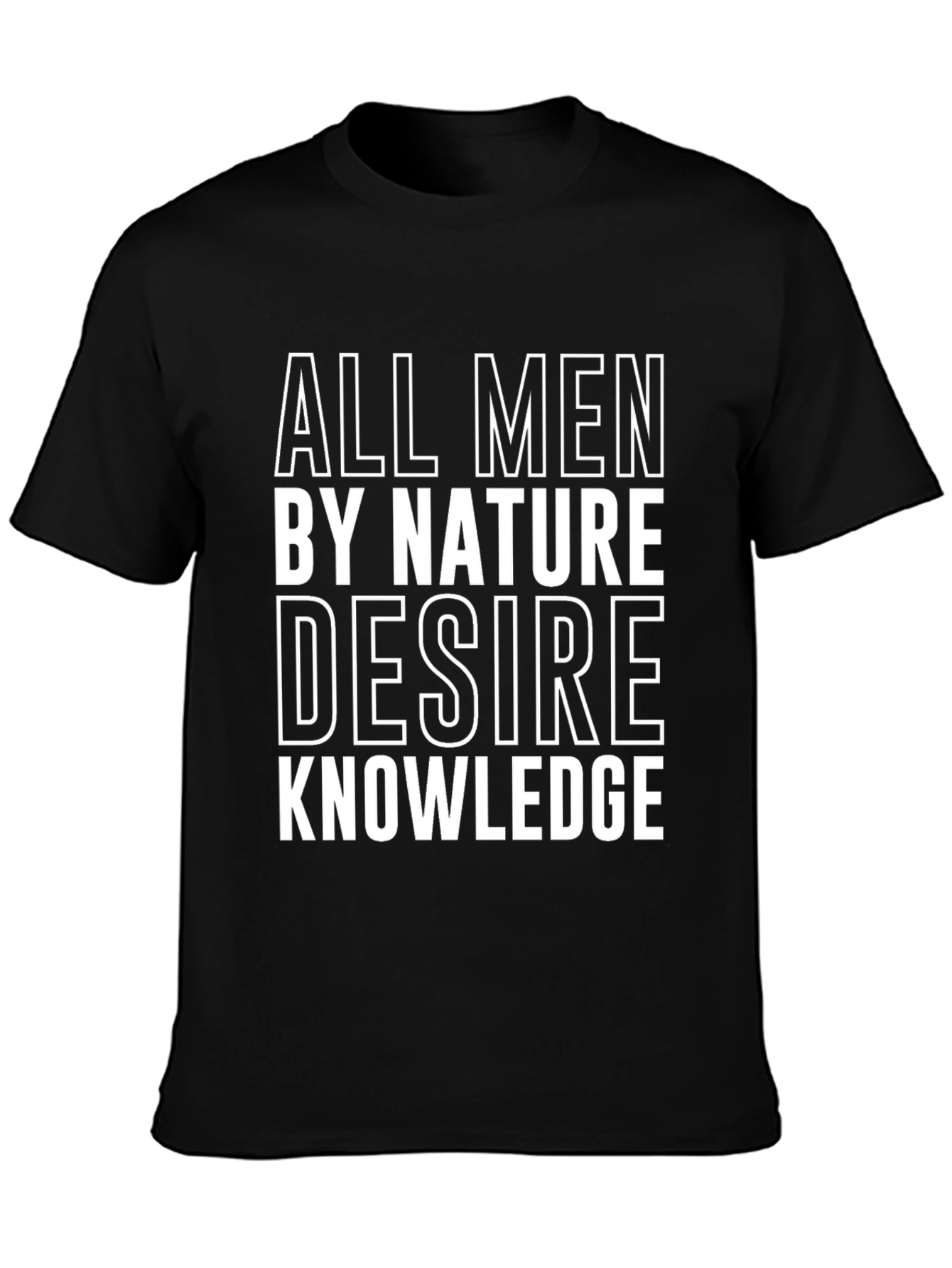 All Men Desire Knowledge T-Shirt