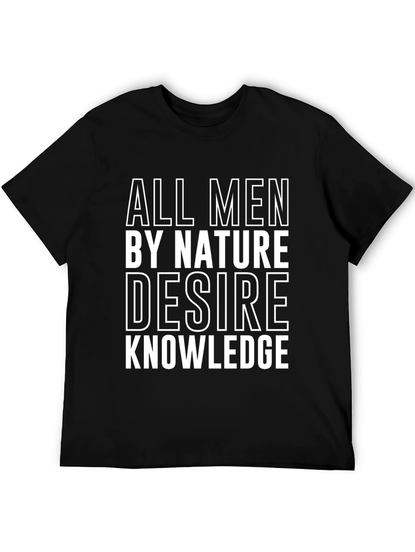 All Men Desire Knowledge T-Shirt