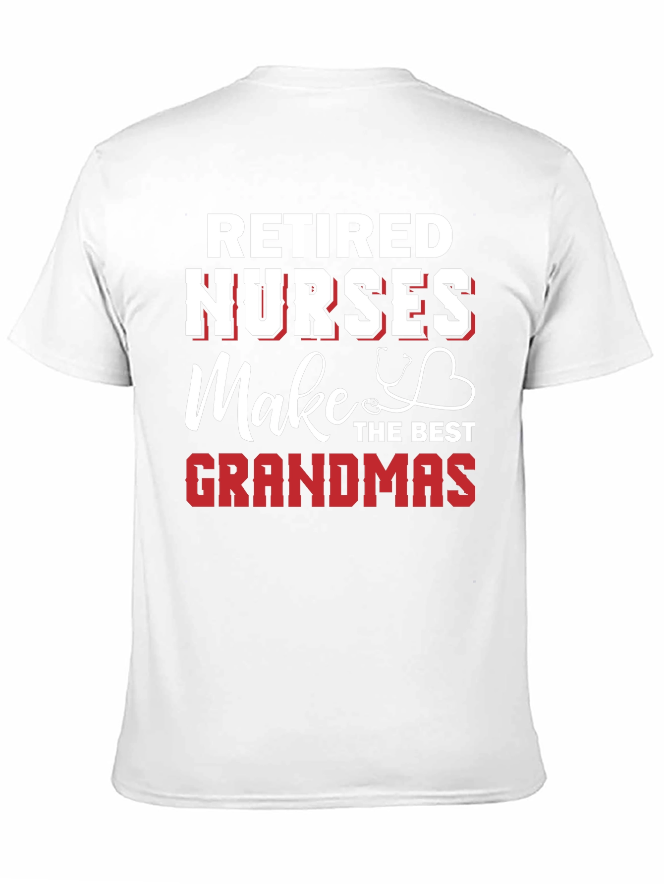 Retired Nurses Make the Best Grandmas Graphic T-Shirt