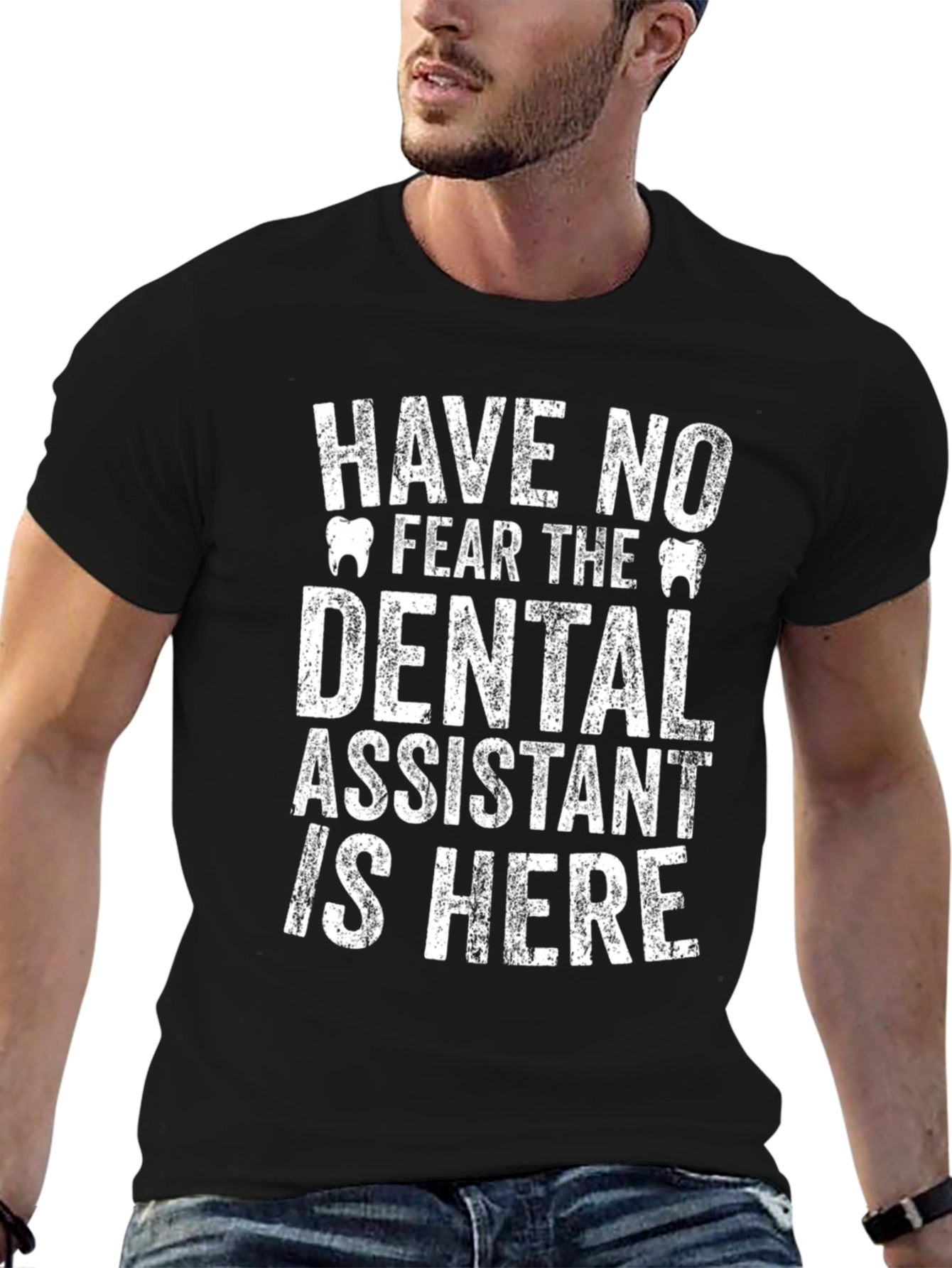 Dental Assistant T-Shirt - Have No Fear!
