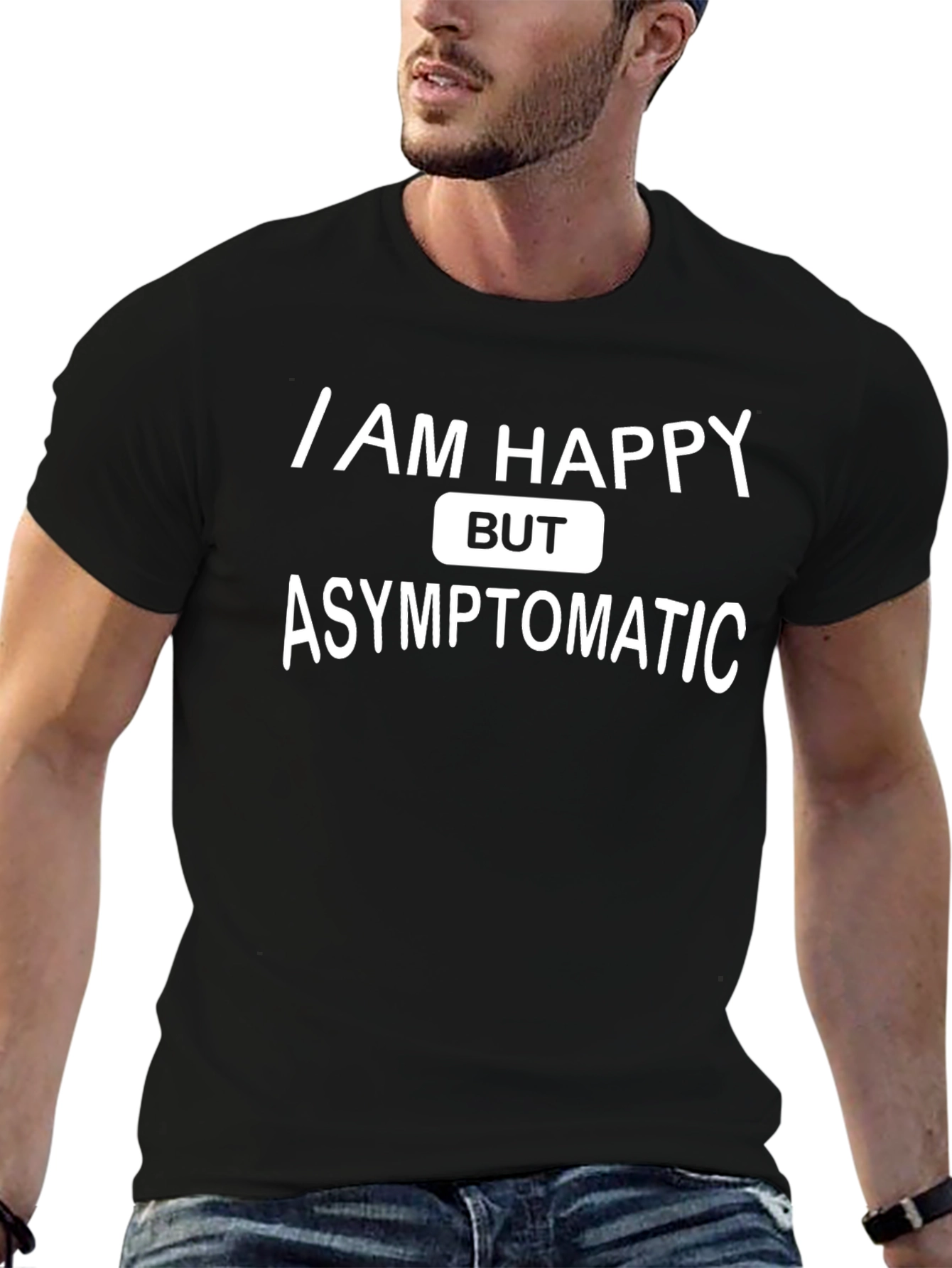 I Am Happy But Asymptomatic Graphic T-Shirt