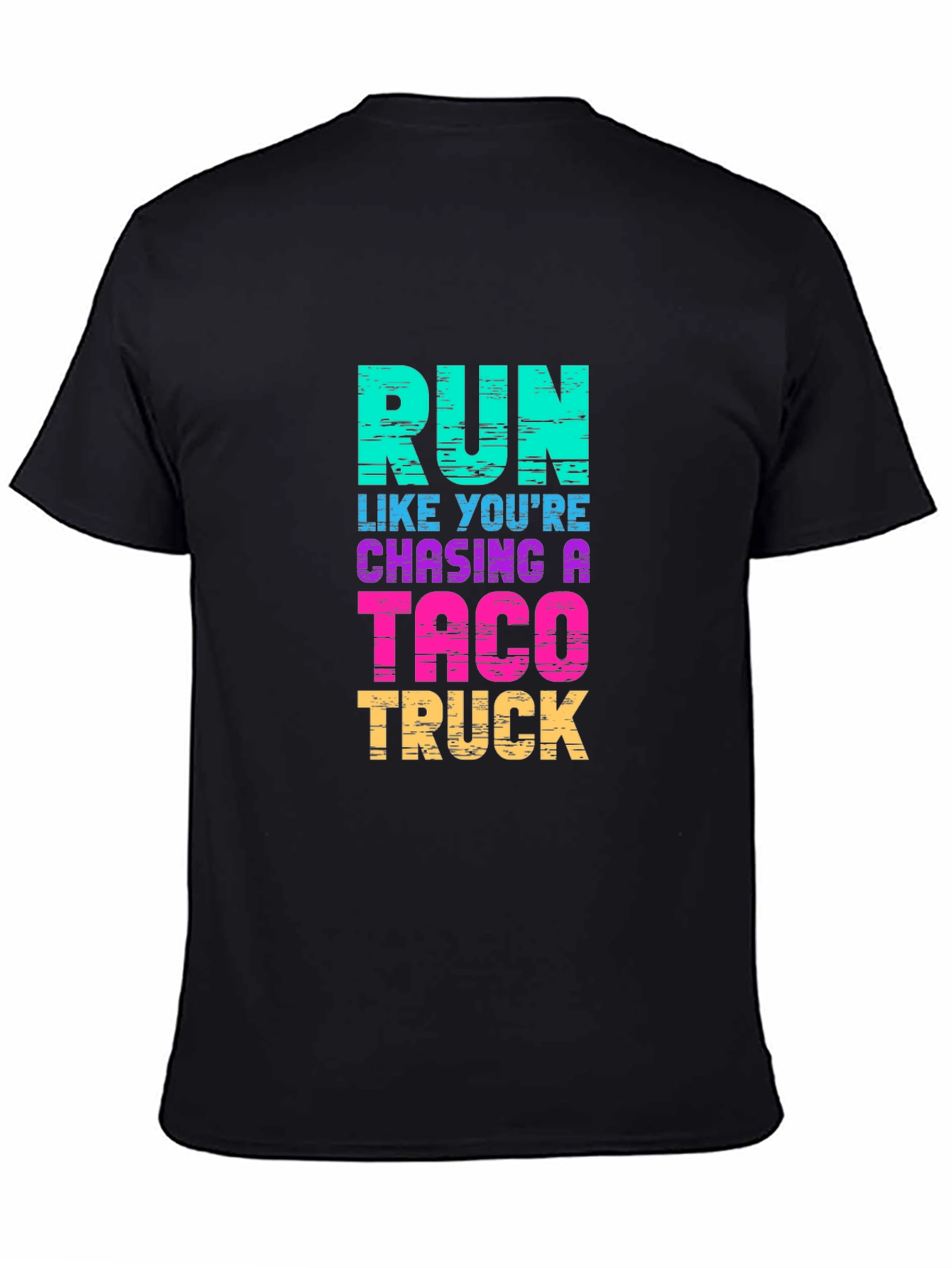 Run Like Youre Chasing a Taco Truck T-Shirt