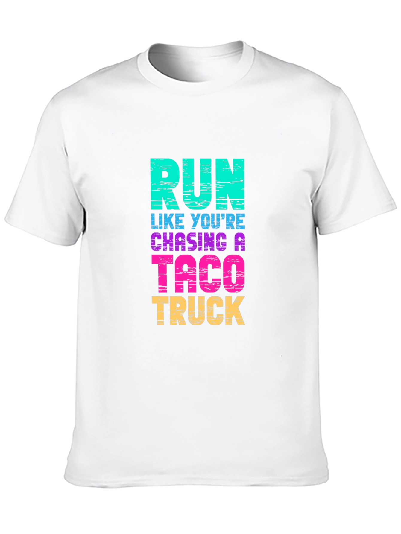 Run Like Youre Chasing a Taco Truck T-Shirt