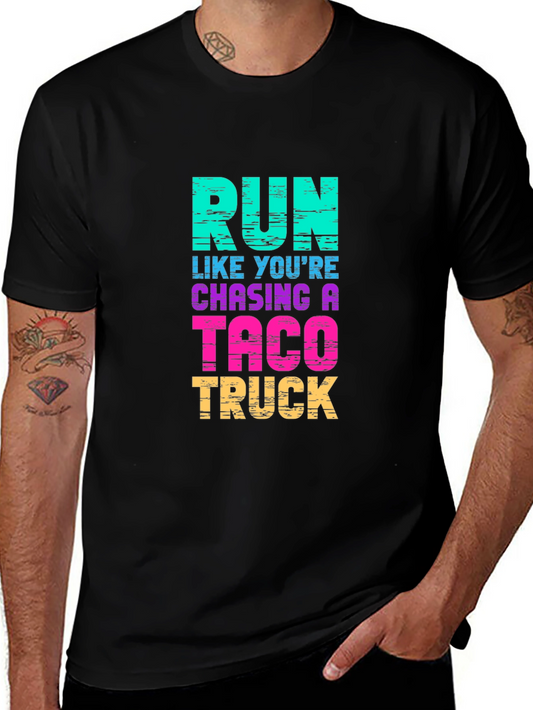 Run Like Youre Chasing a Taco Truck T-Shirt