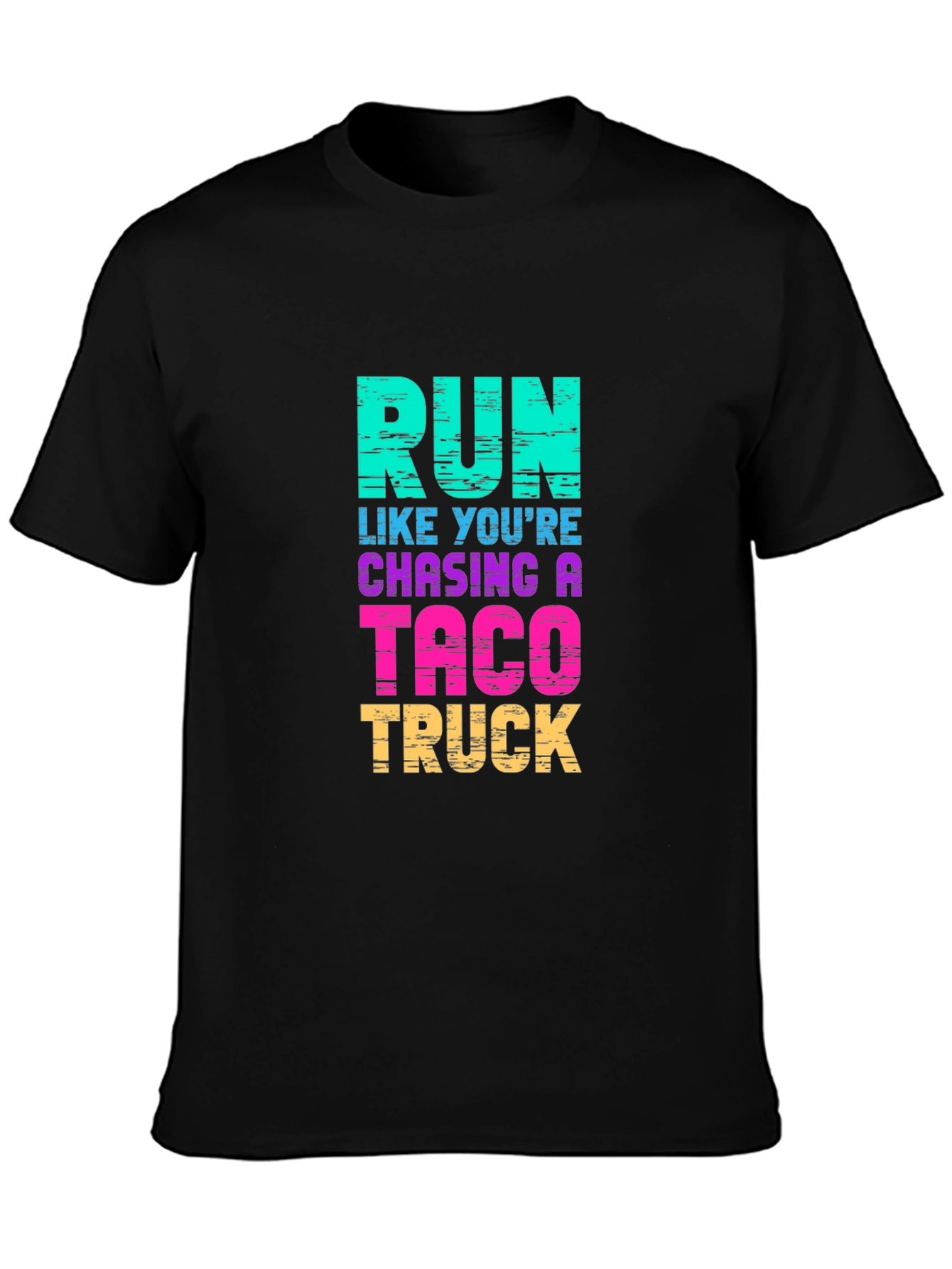 Run Like Youre Chasing a Taco Truck T-Shirt
