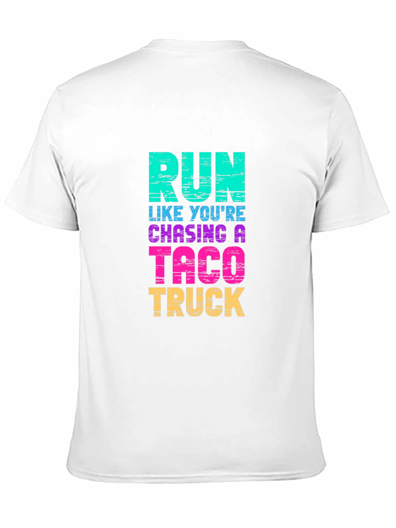 Run Like Youre Chasing a Taco Truck T-Shirt