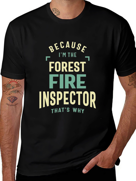 Forest Fire Inspector Graphic Tee - Because Im The Thats Why