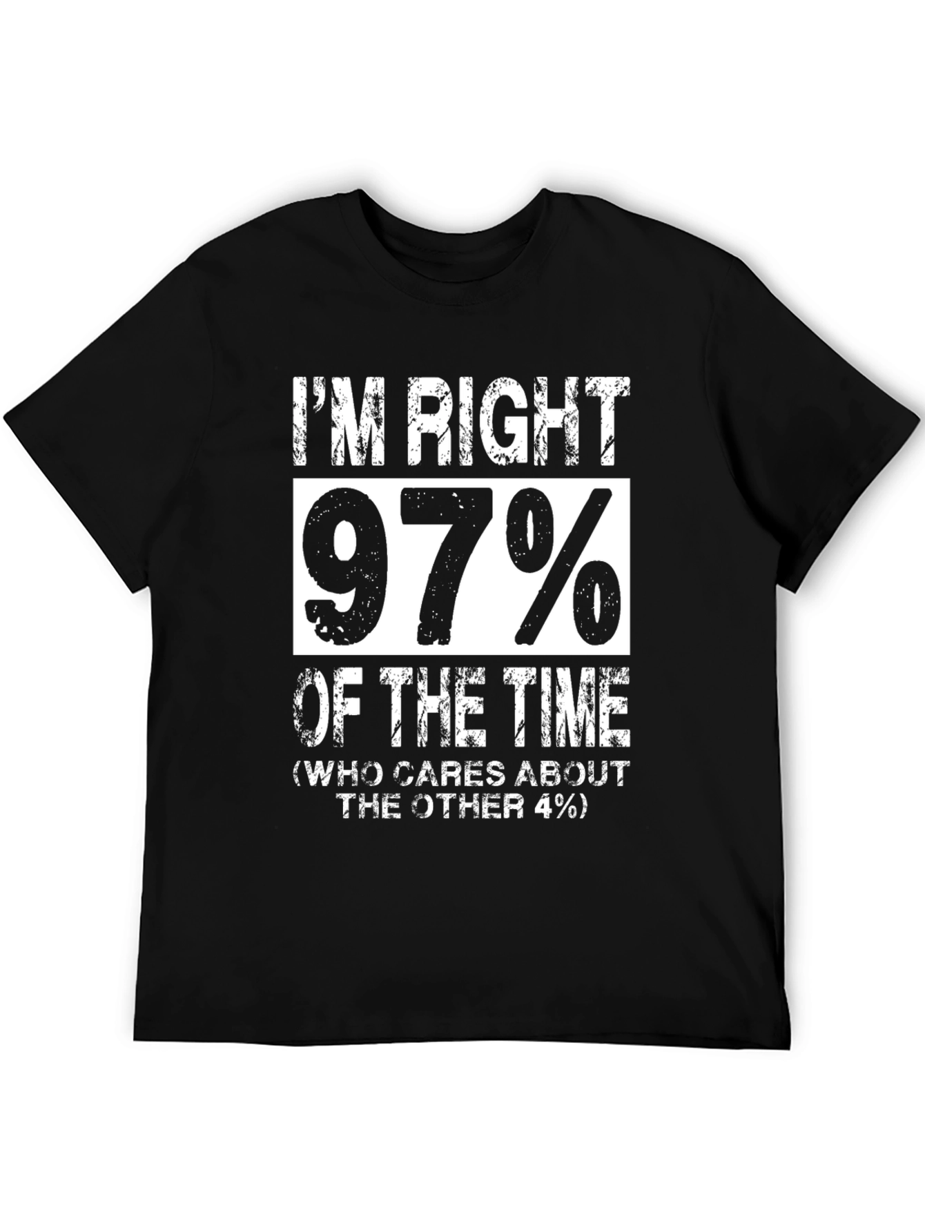 Im Right 97% Of The Time Funny Graphic T-Shirt
