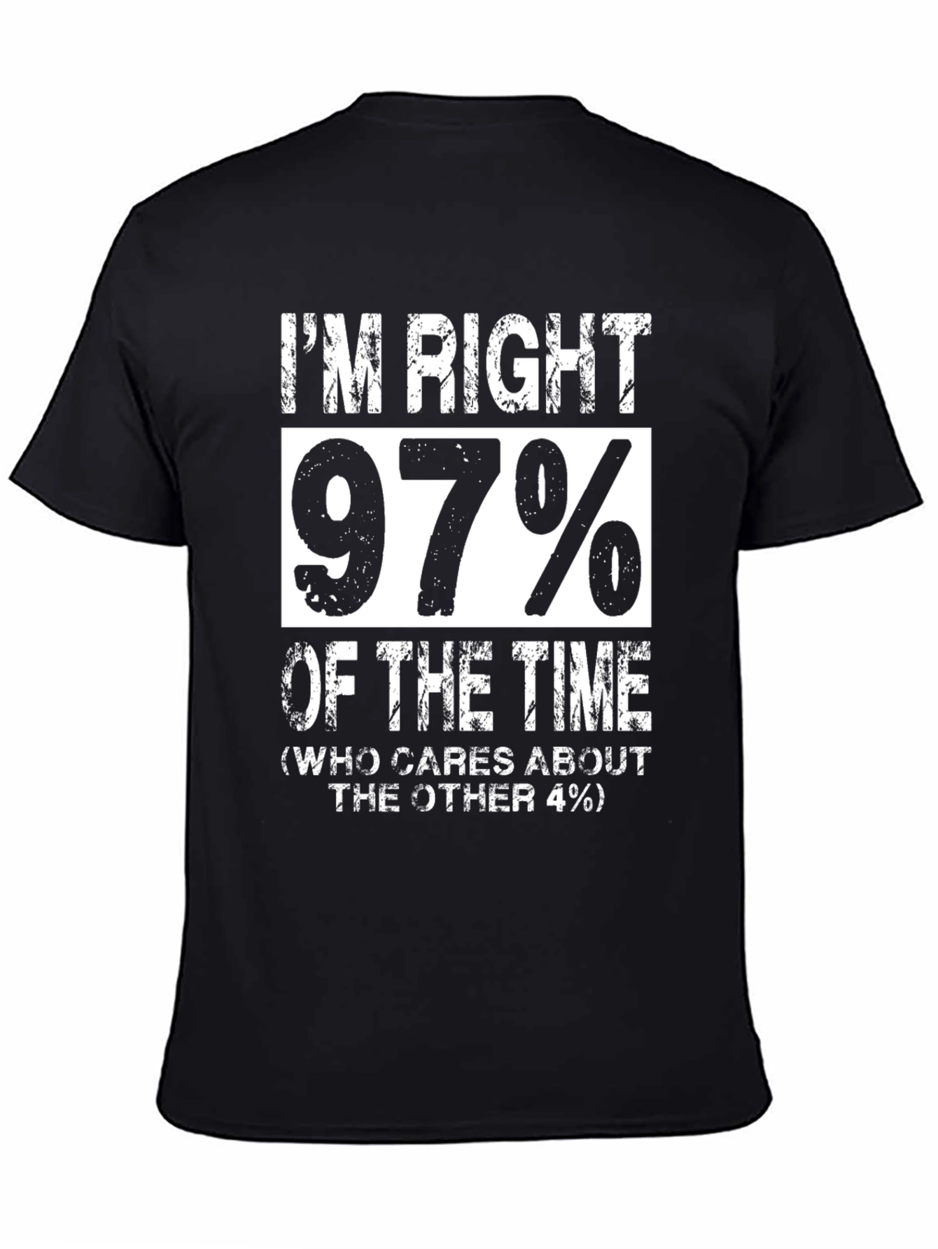 Im Right 97% Of The Time Funny Graphic T-Shirt