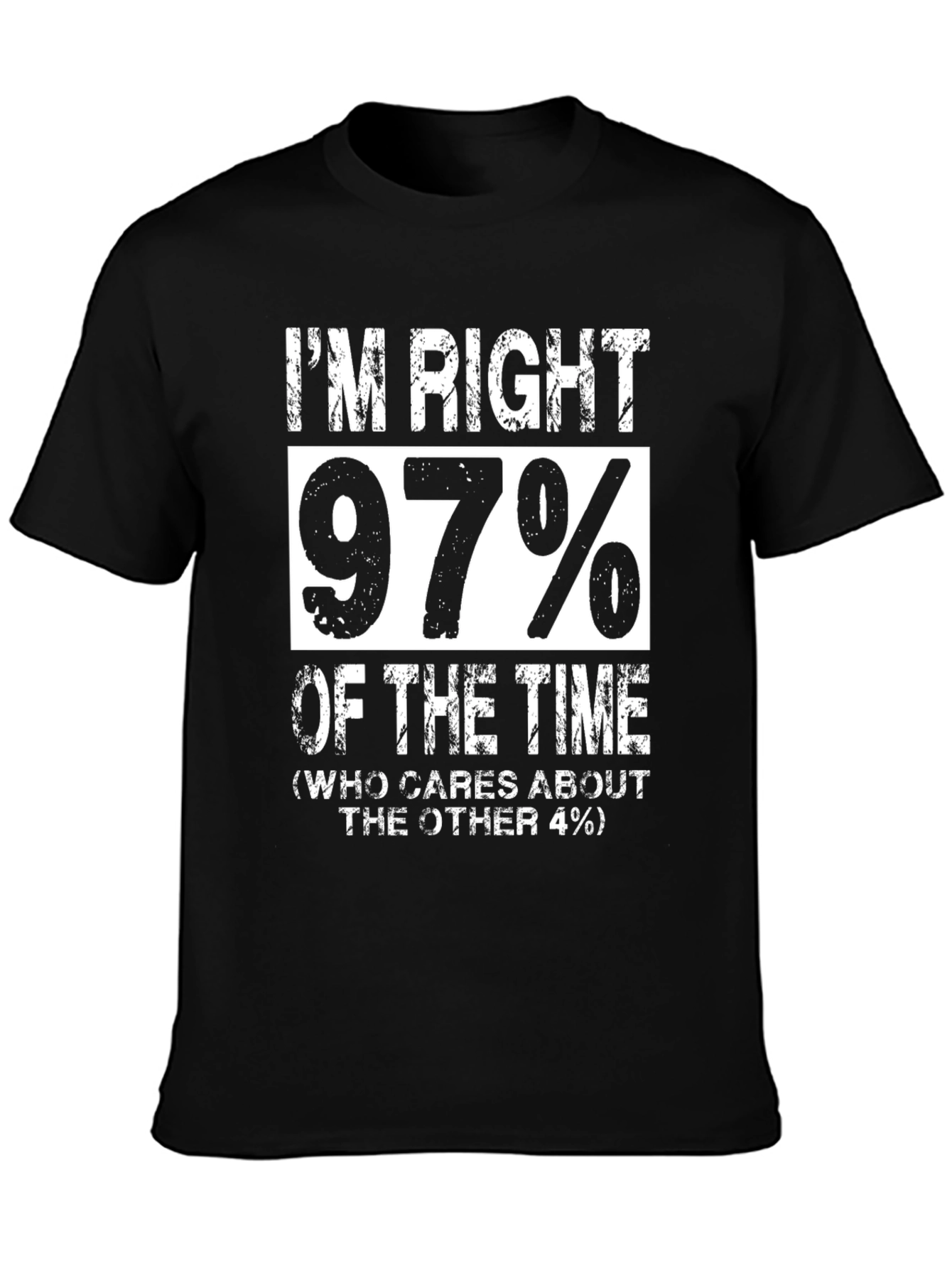 Im Right 97% Of The Time Funny Graphic T-Shirt