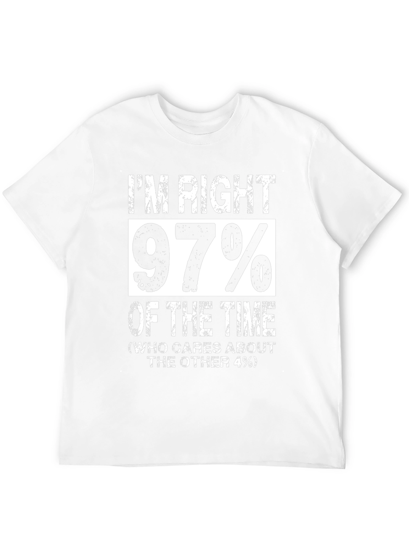 Im Right 97% Of The Time Funny Graphic T-Shirt