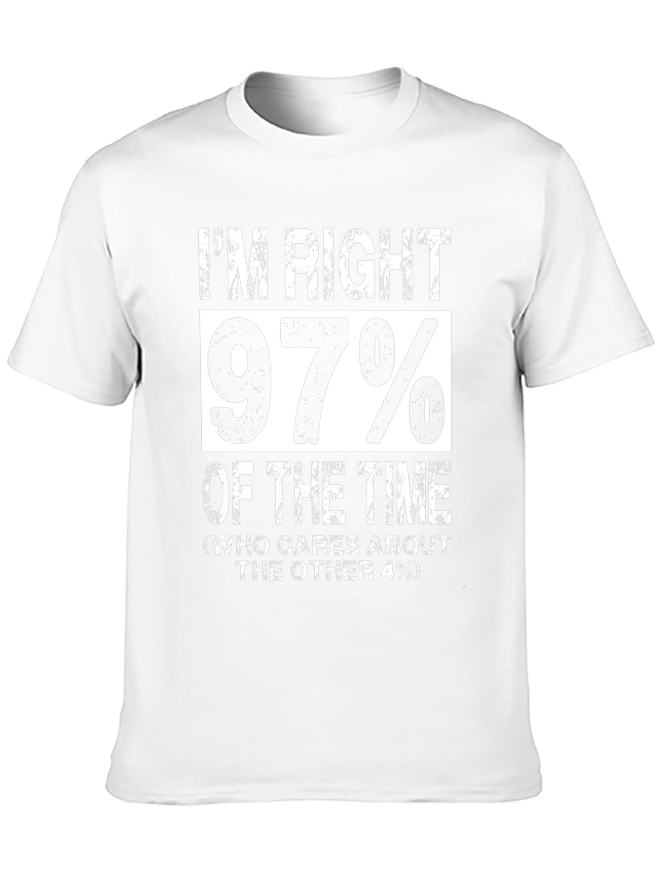 Im Right 97% Of The Time Funny Graphic T-Shirt