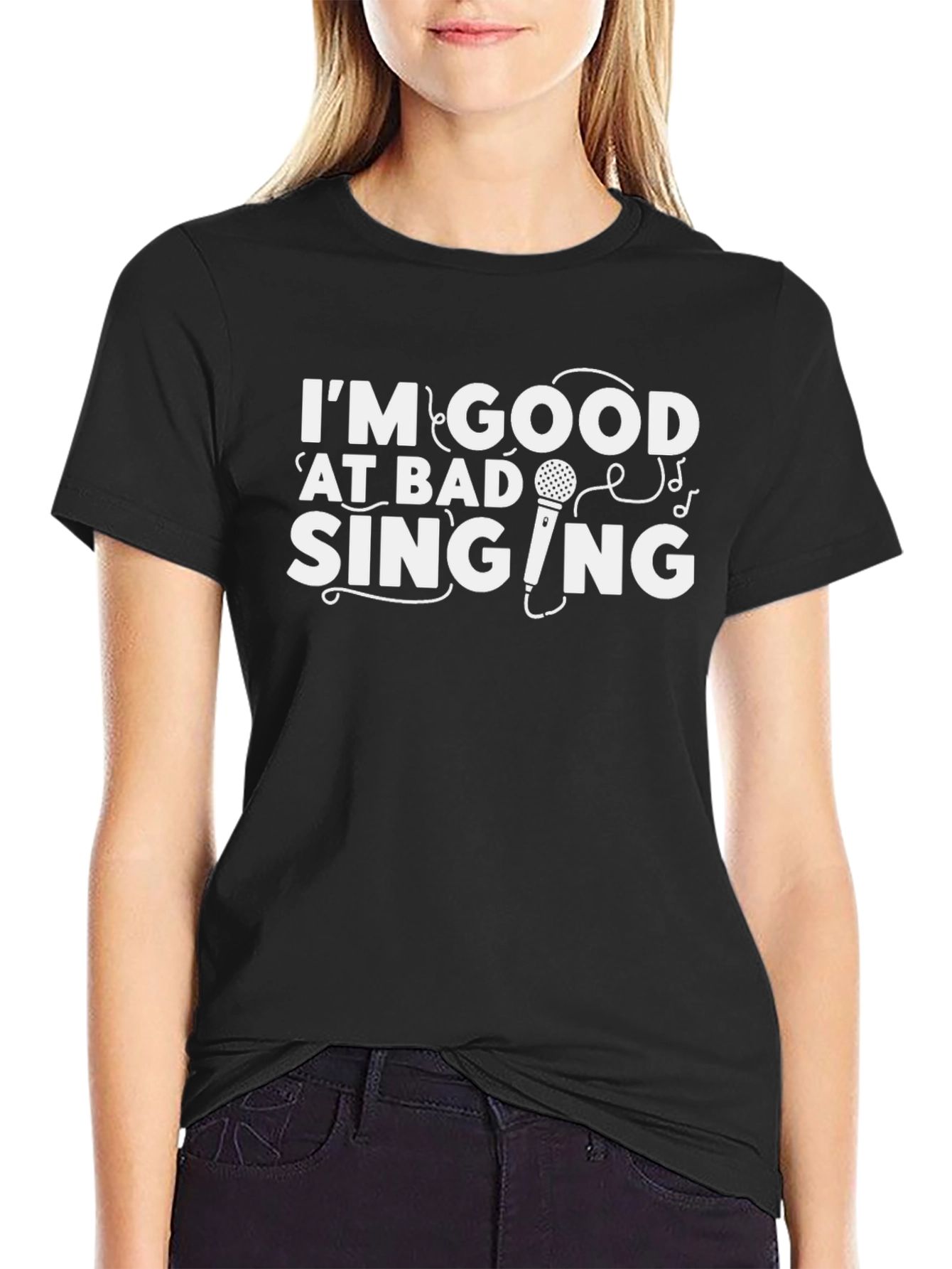 Im Good at Bad Singing - Funny Graphic T-Shirt