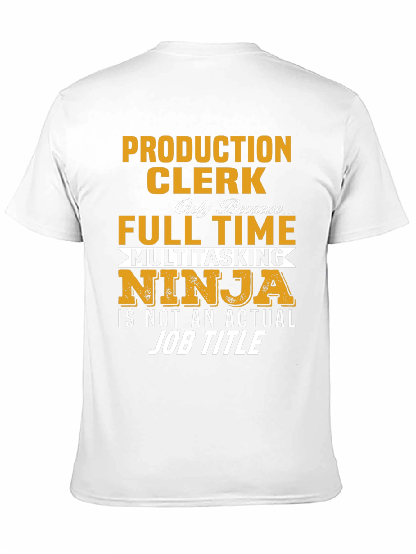 Production Clerk T-Shirt - Full Time Ninja!