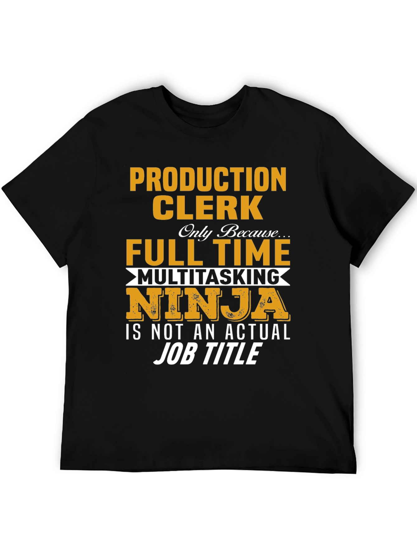 Production Clerk T-Shirt - Full Time Ninja!