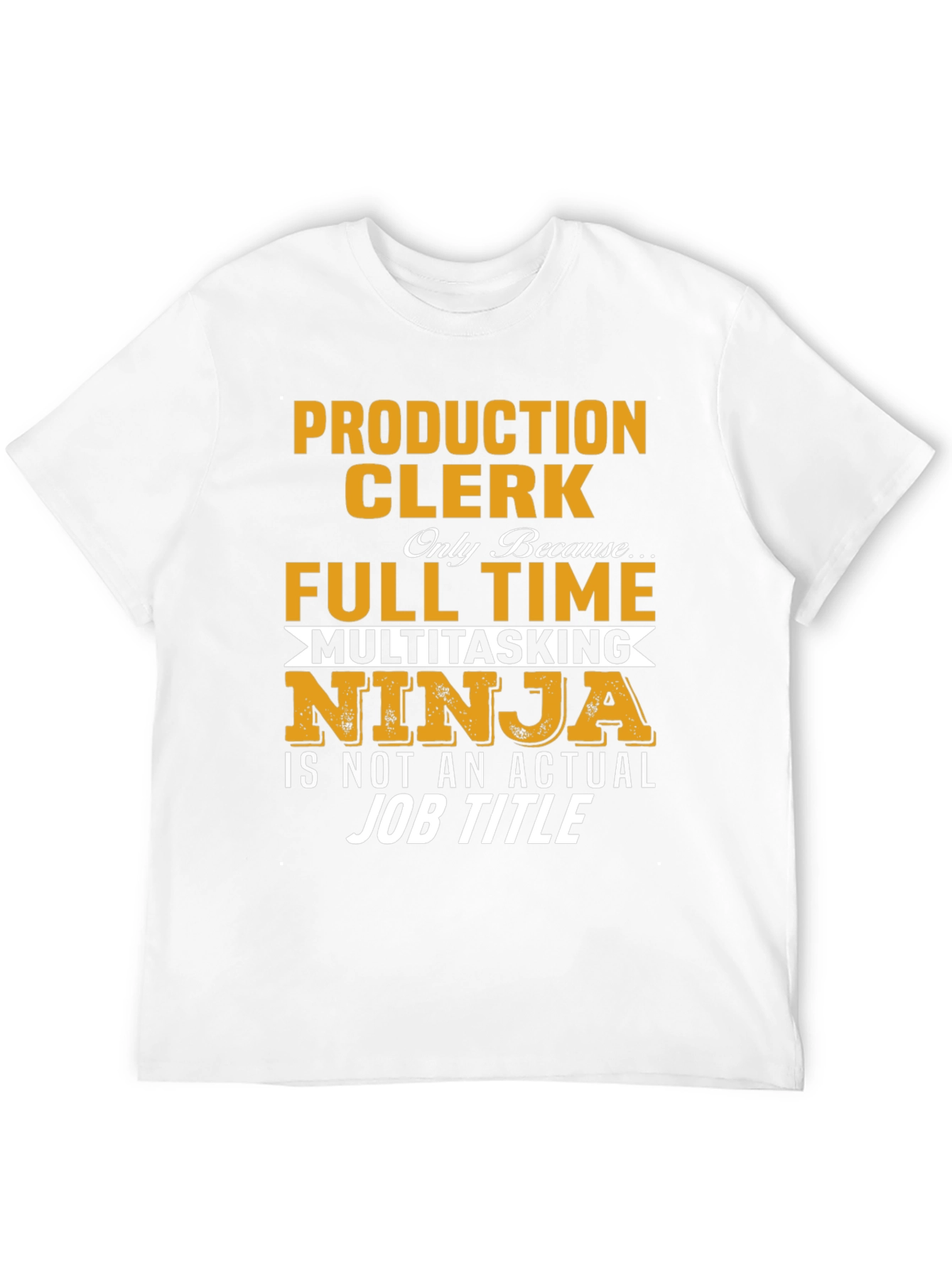 Production Clerk T-Shirt - Full Time Ninja!