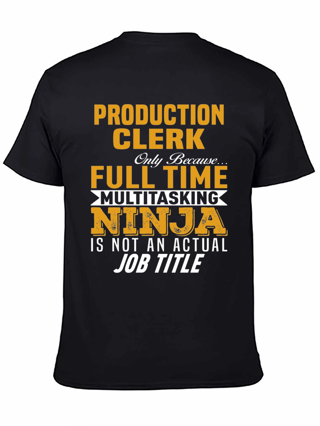 Production Clerk T-Shirt - Full Time Ninja!