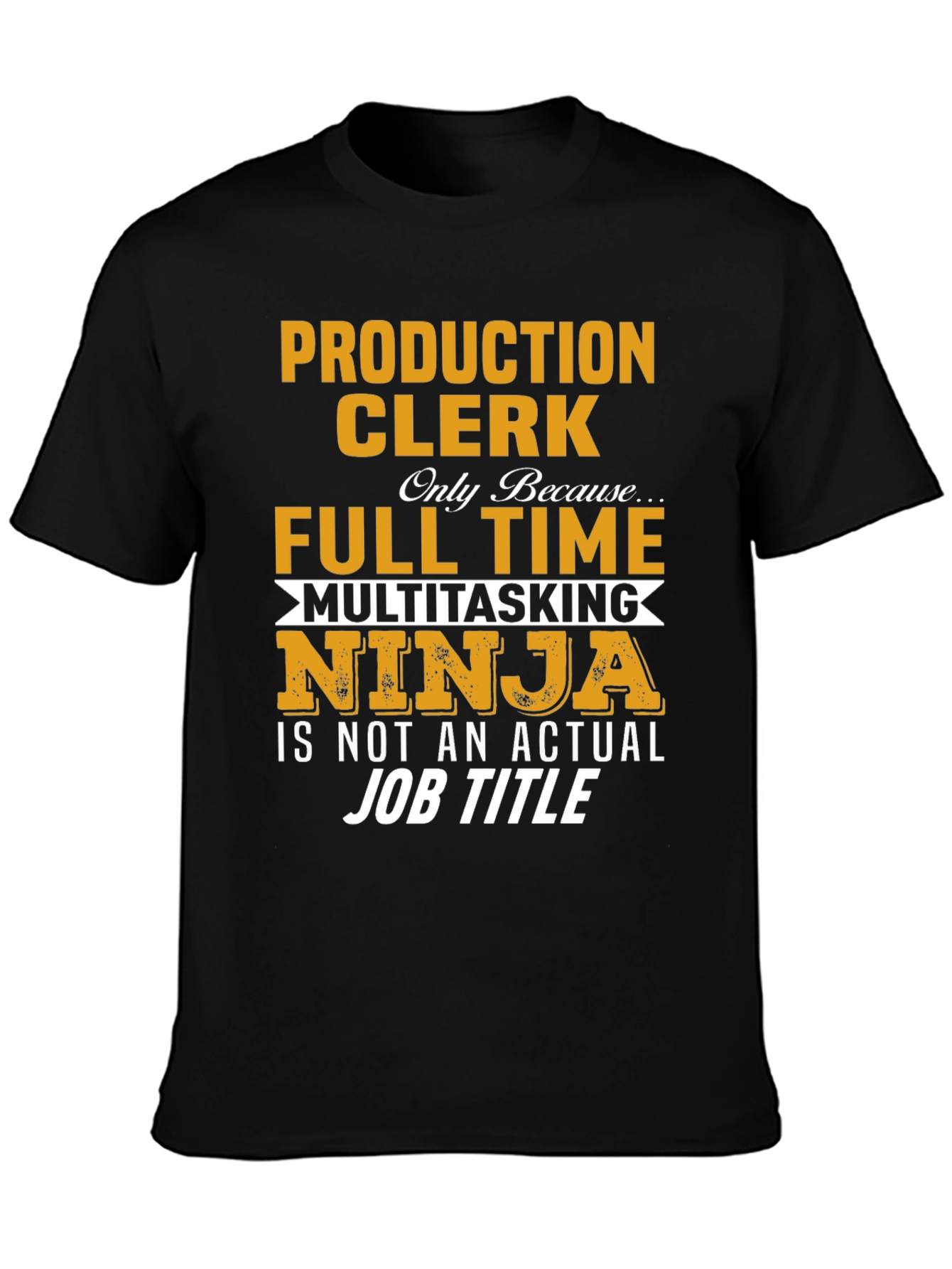 Production Clerk T-Shirt - Full Time Ninja!