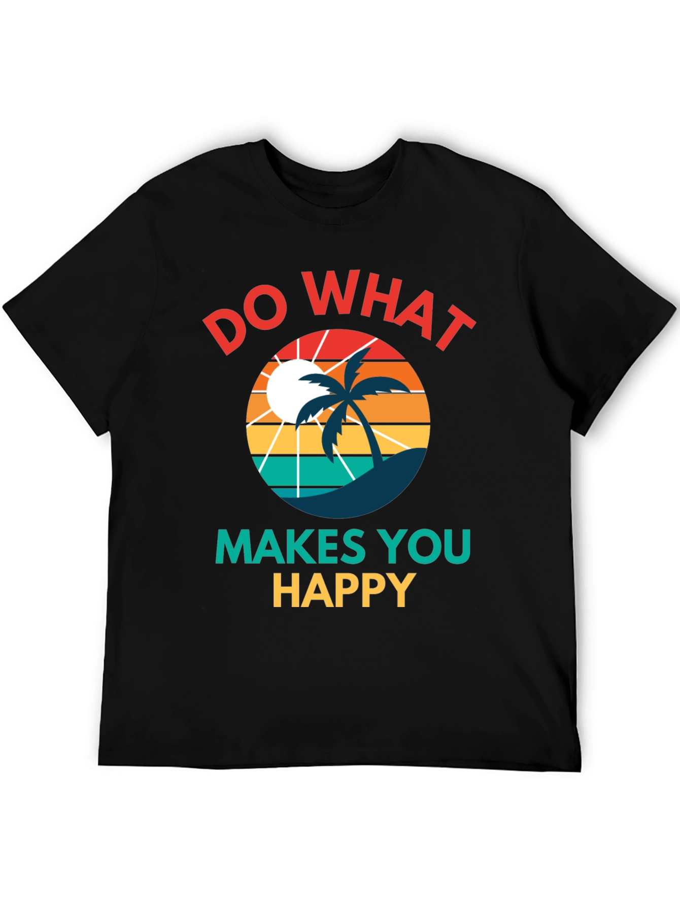 Do What Makes You Happy T-Shirt