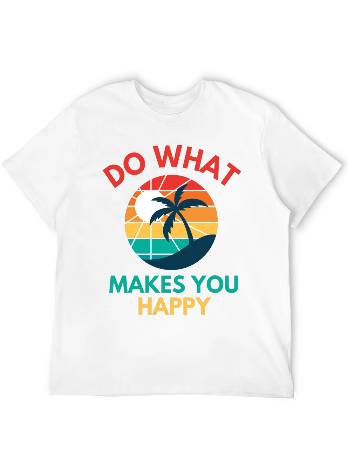 Do What Makes You Happy T-Shirt
